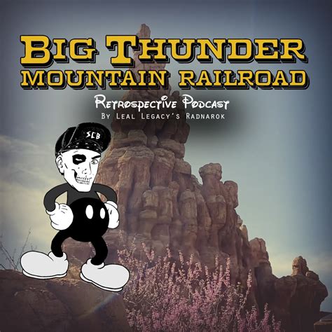 Retrospective | Big Thunder Mountain Railroad - Leal Legacy