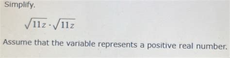 Solved Simplify Sqrt Z Sqrt Z Assume That The Variable