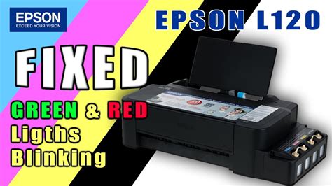 Epson L120 Green And Red Lights Blinking Fixed Youtube