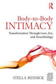 Body To Body Intimacy Transformation Through Love Sex And Neurobiol