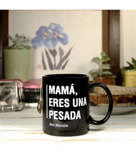 Taza Con Mensaje Mam Eres Una Pesada