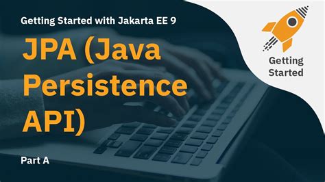 Getting Started With Jakarta EE 9 JPA Java Persistence API Part A