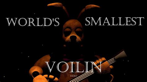 Fnafsfm Worlds Smallest Violin Short Youtube