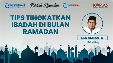 Berkah Ramadan Tips Sederhana Meningkatkan Ibadah Di Bulan Ramadan