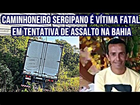 Caminhoneiro Sergipano De Campo Do Brito Perde A Vida Em Tentativa De