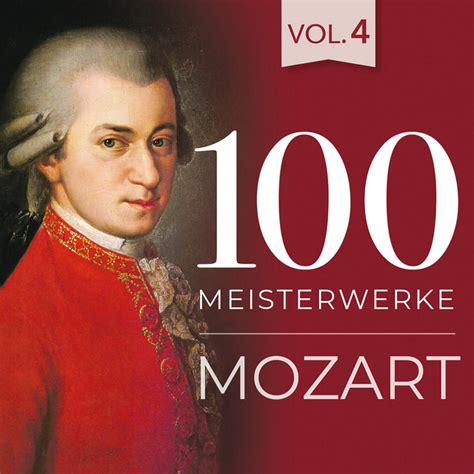 100 Meisterwerke Mozart Vol 4 Compilation By Wolfgang Amadeus