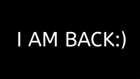 I Am Back Youtube