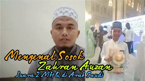 Mengenal Sosok Zahran AuzanJuara 2 MHQ Di Arab Saudi YouTube