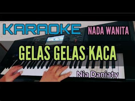 Karaoke GELAS GELAS KACA Nia Daniaty Nada Wanita YouTube