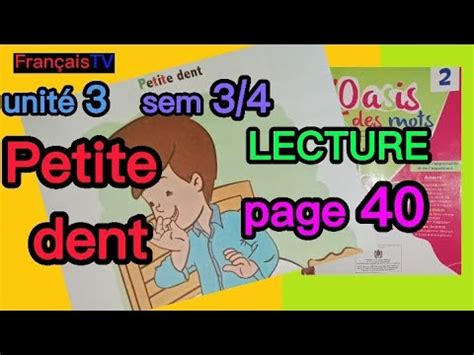 Petite dent lecture page 40 unité 3 semaine 3et4 L oasis des mots 2aep