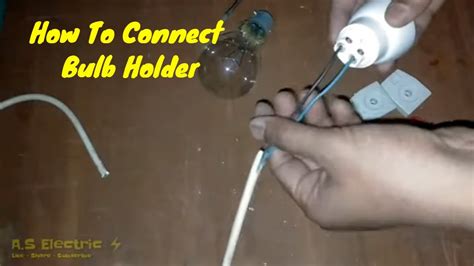 How To Connection A Bulb Holder How To Connect A Wire To A Bulb