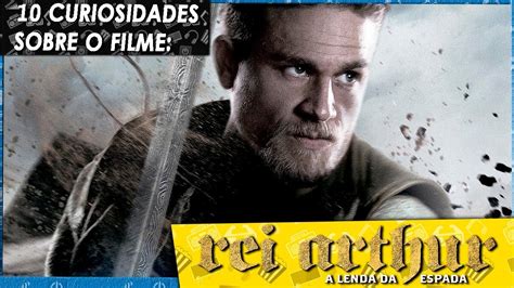 10 Curiosidades Sobre O Filme Rei Arthur A Lenda Da Espada Youtube