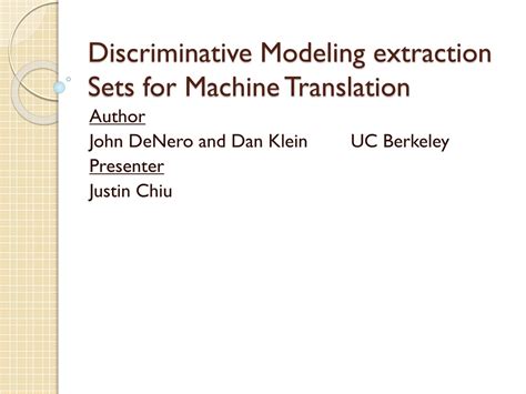 PPT Discriminative Modeling Extraction Sets For Machine Translation