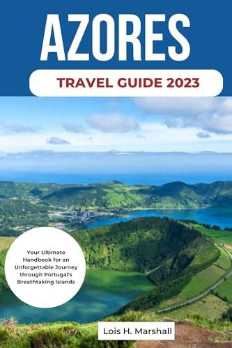 Azores Travel Guide Discover The Azores Your Ultimate Handbook