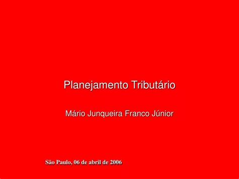 Ppt Planejamento Tribut Rio M Rio Junqueira Franco J Nior Powerpoint