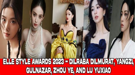 Elle Style Awards Dilraba Dilmurat Yangzi Gulnazar Zhou Ye