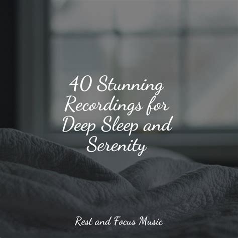 40 Stunning Recordings For Deep Sleep And Serenity Album By