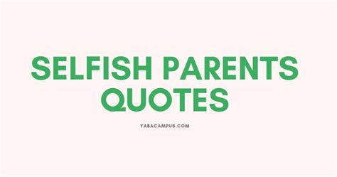 150 Selfish Parents Quotes