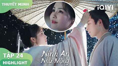 Khương Tuyết Ninh Và Trương Già Thân Mật Giữa Tuyết Ninh An Như Mộng Tập24 Iqiyi Vietnam