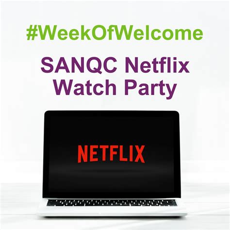 Week Of Welcome • Netflix Watch Party Sanqc