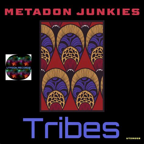 Tribes Single By Metadon Junkies Spotify