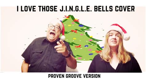 I Love Those J I N G L E Bells Cover By Proven Groove Youtube