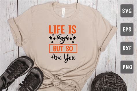 Life Is Tough But So Are You T Shirt Graphic By Tanu Design Shop