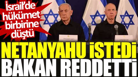 İsrailde hükümet birbirine düştü Netanyahu istedi bakan reddetti