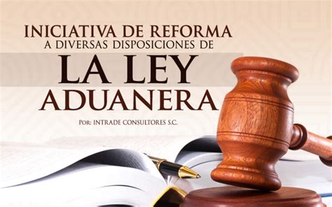 Iniciativa De Reforma A Diversas Disposiciones De La Ley Aduanera