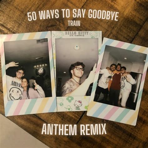 Stream Train - 50 Ways To Say Goodbye (ANTHEM Remix) by ANTHEM | Listen online for free on ...