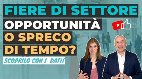 Fiere Di Settore Ed Eventi Di Business Vale Ancora La Pena YouTube