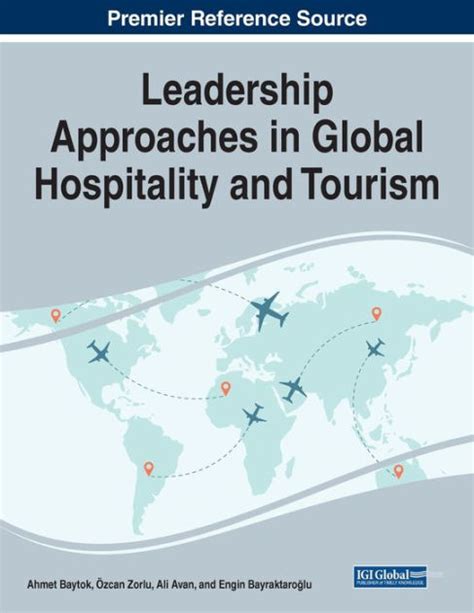 Leadership Approaches In Global Hospitality And Tourism By Ahmet Baytok