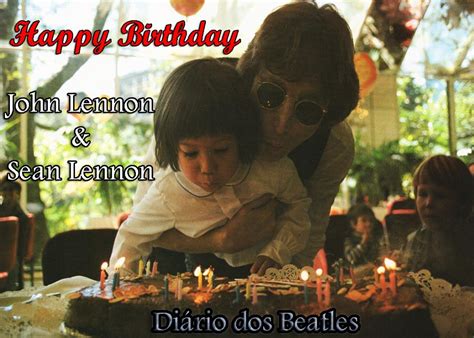 DiÁrio Dos Beatles Happy Birthday John Lennon And Sean Lennon