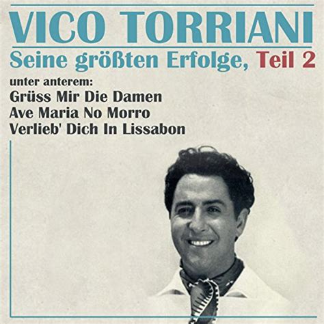 Spiele Seine Gr Ten Erfolge Teil Von Vico Torriani Auf Amazon Music Ab