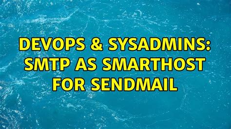 Devops Sysadmins Smtp As Smarthost For Sendmail Youtube