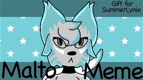 Malto Animation Meme Gift For SummerLynix 2 Hour Challenge READ