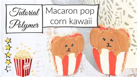 Tutoriel Polym Re Macaron Chien Pop Corn Kawaii Youtube