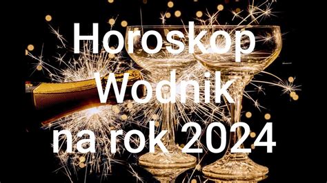 HOROSKOP Na Rok 2024 Wodnik YouTube