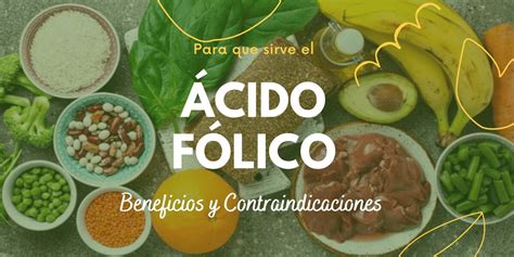 Acido F Lico Para Que Sirve Beneficios Y Contraindicaciones