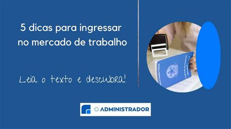 5 Dicas para ingressar no mercado de trabalho infalíveis