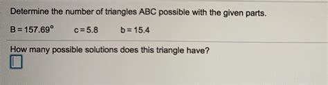 Solved Determine The Number Of Triangles Abc Possible With Chegg