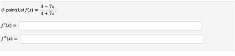 Solved 1 Point Let F X 4 7x 4 7x F X F X
