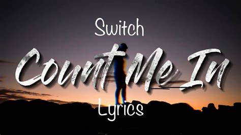 Switch Count Me In Lyrics Youtube Music