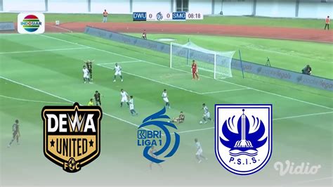 LIVE DEWA UNITED VS PSIS SEMARANG BRI LIGA 1 23 24 YouTube