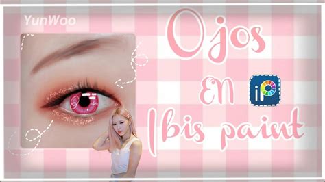 Como Hacer Ojos En Ibis Paint YunWoo YouTube