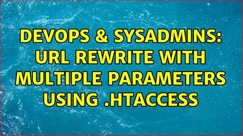 DevOps SysAdmins Rewrite With Multiple Parameters Using