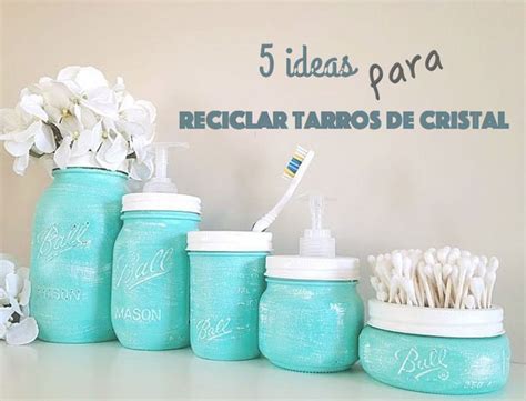 Originales Ideas Para Reciclar Tarros De Cristal Bricolaje