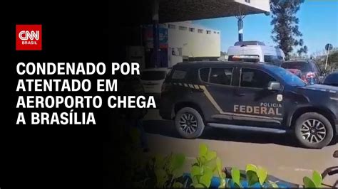 Condenado Por Atentado Em Aeroporto Chega A Brasília Cnn Prime Time Youtube