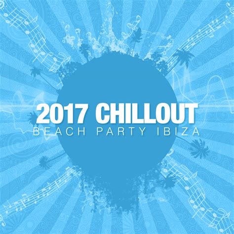 Chillout Beach Party Ibiza Lbum De Chill Out Beach Party