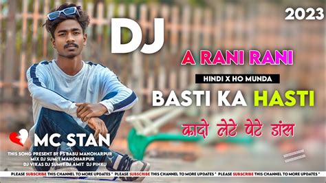 Basti Ka Hasti X A Rani Rani Ho Munda Song Dj Vs Remix Jharkhand Dj